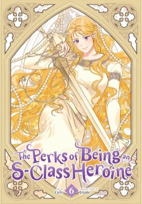 The Perks of Being an S-Class Heroine Volume 6