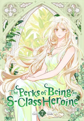 The Perks of Being an S-Class Heroine Volume 7