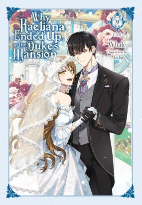 Why Raeliana Ended Up at the Duke's Mansion Volume 9