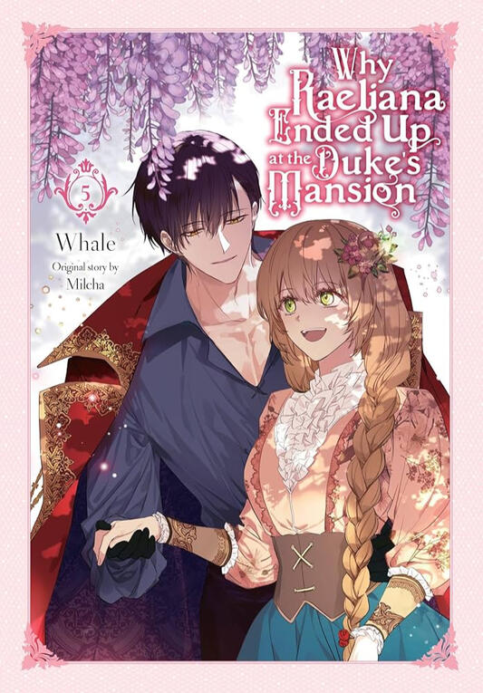 Why Raeliana Ended Up at the Duke's Mansion Volume 5